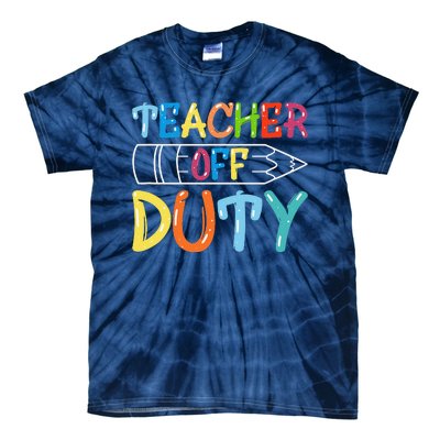 Teacher Off Duty Happy Last Day Of School Teacher Summer Tie-Dye T-Shirt