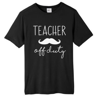 Teacher Off Duty Last Day Of School Mustache Tall Fusion ChromaSoft Performance T-Shirt