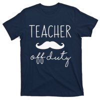 Teacher Off Duty Last Day Of School Mustache T-Shirt