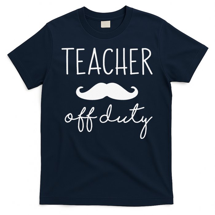 Teacher Off Duty Last Day Of School Mustache T-Shirt