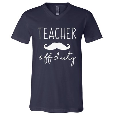 Teacher Off Duty Last Day Of School Mustache V-Neck T-Shirt