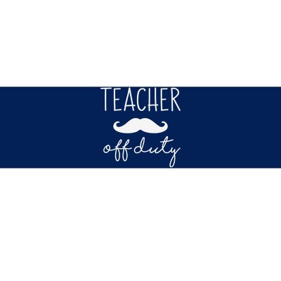 Teacher Off Duty Last Day Of School Mustache Bumper Sticker