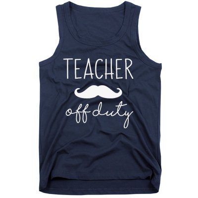 Teacher Off Duty Last Day Of School Mustache Tank Top