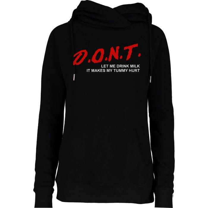 The Original DonT Let Me Drink Milk It Makes My Tummy Hurt Womens Funnel Neck Pullover Hood