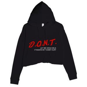 The Original DonT Let Me Drink Milk It Makes My Tummy Hurt Crop Fleece Hoodie