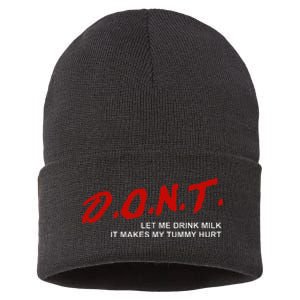 The Original DonT Let Me Drink Milk It Makes My Tummy Hurt Sustainable Knit Beanie