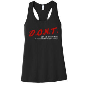 The Original DonT Let Me Drink Milk It Makes My Tummy Hurt Women's Racerback Tank