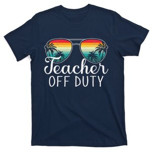 Teacher Off Duty Last Day Of School Teacher Summer T-Shirt