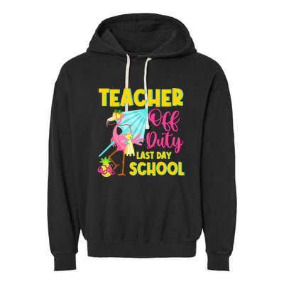 Teacher Off Duty Last Day Of School Flamingo Summer Teacher Garment-Dyed Fleece Hoodie