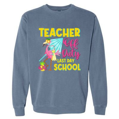 Teacher Off Duty Last Day Of School Flamingo Summer Teacher Garment-Dyed Sweatshirt