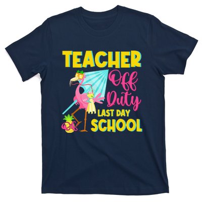 Teacher Off Duty Last Day Of School Flamingo Summer Teacher T-Shirt