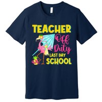 Teacher Off Duty Last Day Of School Flamingo Summer Teacher Premium T-Shirt