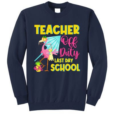 Teacher Off Duty Last Day Of School Flamingo Summer Teacher Tall Sweatshirt