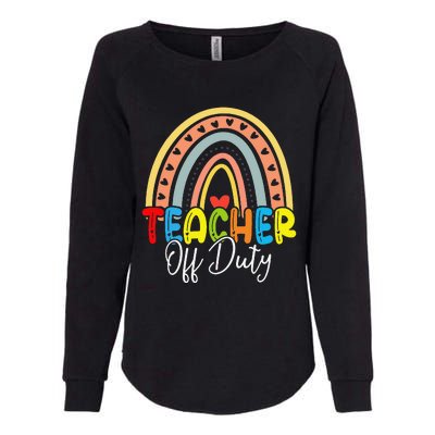 Teacher Off Duty Last Day Of School Rainbow Summer Womens California Wash Sweatshirt