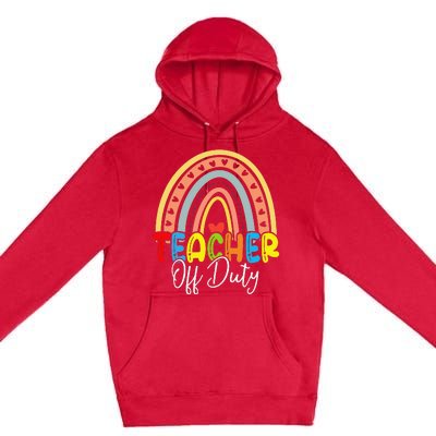 Teacher Off Duty Last Day Of School Rainbow Summer Premium Pullover Hoodie