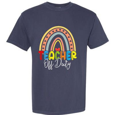 Teacher Off Duty Last Day Of School Rainbow Summer Garment-Dyed Heavyweight T-Shirt