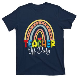 Teacher Off Duty Last Day Of School Rainbow Summer T-Shirt