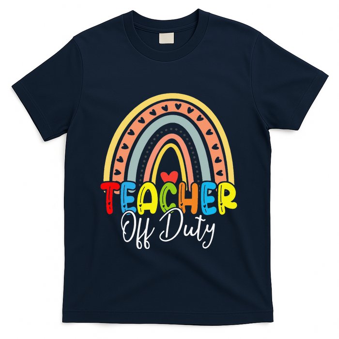 Teacher Off Duty Last Day Of School Rainbow Summer T-Shirt