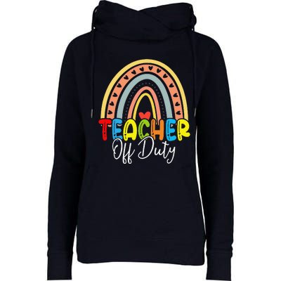 Teacher Off Duty Last Day Of School Rainbow Summer Womens Funnel Neck Pullover Hood