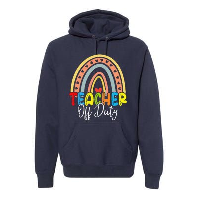 Teacher Off Duty Last Day Of School Rainbow Summer Premium Hoodie