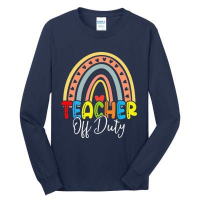 Teacher Off Duty Last Day Of School Rainbow Summer Tall Long Sleeve T-Shirt