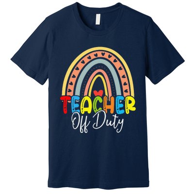 Teacher Off Duty Last Day Of School Rainbow Summer Premium T-Shirt