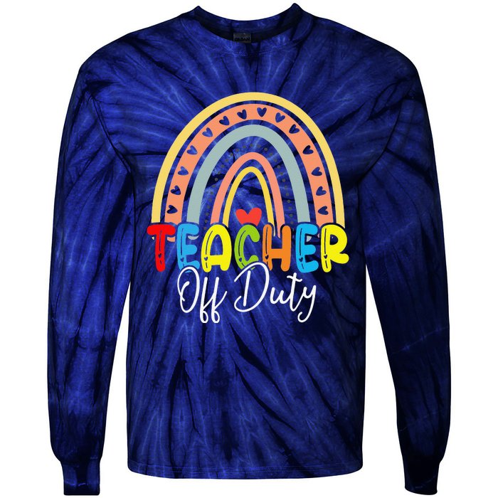 Teacher Off Duty Last Day Of School Rainbow Summer Tie-Dye Long Sleeve Shirt