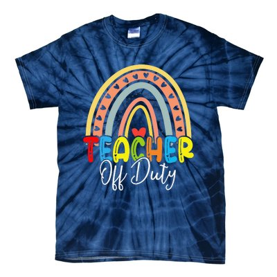 Teacher Off Duty Last Day Of School Rainbow Summer Tie-Dye T-Shirt