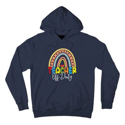 Teacher Off Duty Last Day Of School Rainbow Summer Tall Hoodie