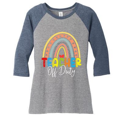 Teacher Off Duty Last Day Of School Rainbow Summer Women's Tri-Blend 3/4-Sleeve Raglan Shirt