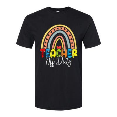 Teacher Off Duty Last Day Of School Rainbow Summer Softstyle CVC T-Shirt