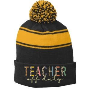 Teacher Off Duty Last Day Of School Summer Stripe Pom Pom Beanie