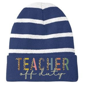 Teacher Off Duty Last Day Of School Summer Striped Beanie with Solid Band