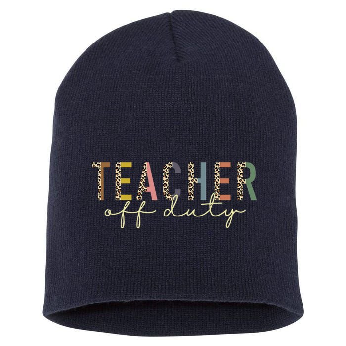 Teacher Off Duty Last Day Of School Summer Short Acrylic Beanie