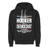 The Only Difference Between A Hooker And A Democrat Garment-Dyed Fleece Hoodie