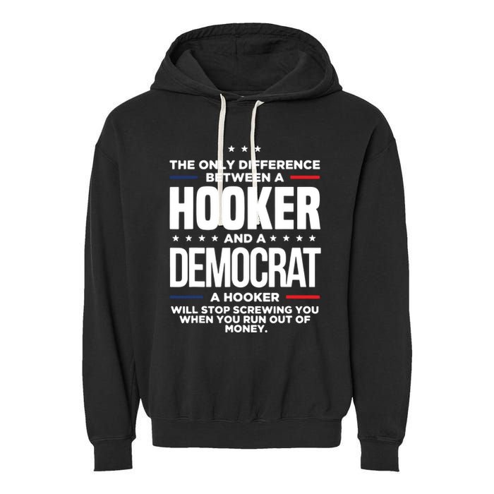 The Only Difference Between A Hooker And A Democrat Garment-Dyed Fleece Hoodie