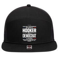 The Only Difference Between A Hooker And A Democrat 7 Panel Mesh Trucker Snapback Hat