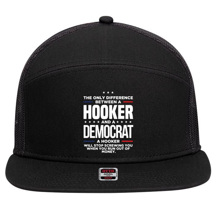 The Only Difference Between A Hooker And A Democrat 7 Panel Mesh Trucker Snapback Hat