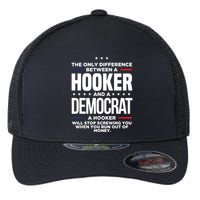 The Only Difference Between A Hooker And A Democrat Flexfit Unipanel Trucker Cap