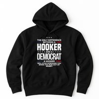 The Only Difference Between A Hooker And A Democrat Hoodie