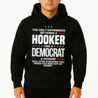 The Only Difference Between A Hooker And A Democrat Hoodie
