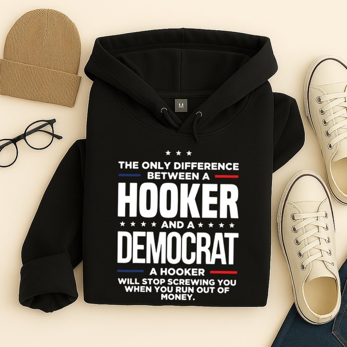 The Only Difference Between A Hooker And A Democrat Hoodie