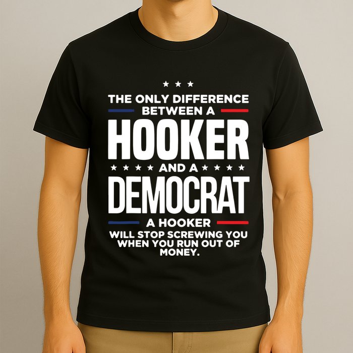 The Only Difference Between A Hooker And A Democrat T-Shirt