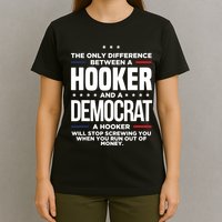 The Only Difference Between A Hooker And A Democrat T-Shirt