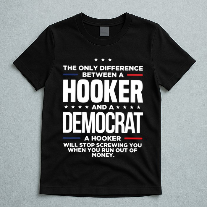 The Only Difference Between A Hooker And A Democrat T-Shirt