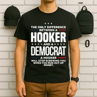 The Only Difference Between A Hooker And A Democrat T-Shirt