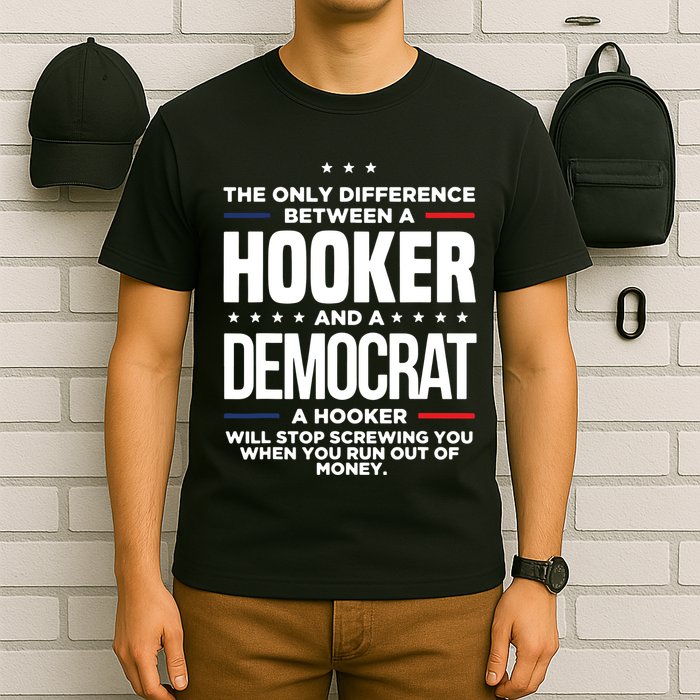 The Only Difference Between A Hooker And A Democrat T-Shirt
