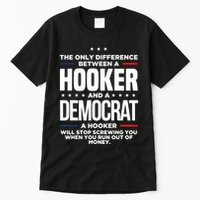 The Only Difference Between A Hooker And A Democrat Tall T-Shirt