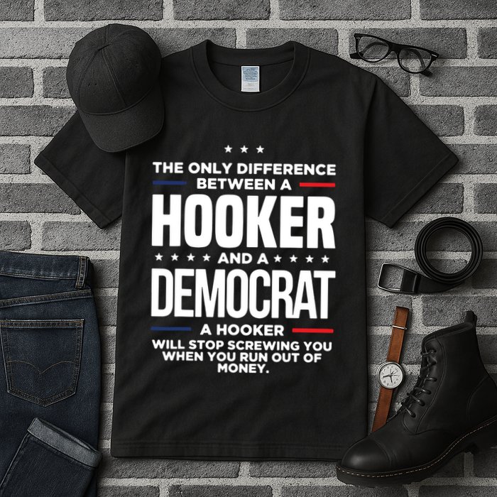 The Only Difference Between A Hooker And A Democrat Tall T-Shirt