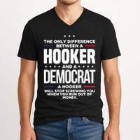 The Only Difference Between A Hooker And A Democrat V-Neck T-Shirt